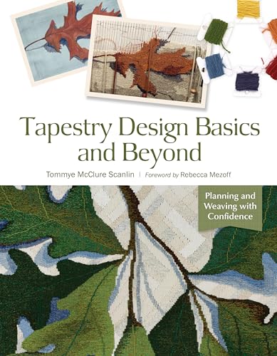 Tapestry Design Basics and Beyond: Planning and Weaving With Confidence von Schiffer Publishing